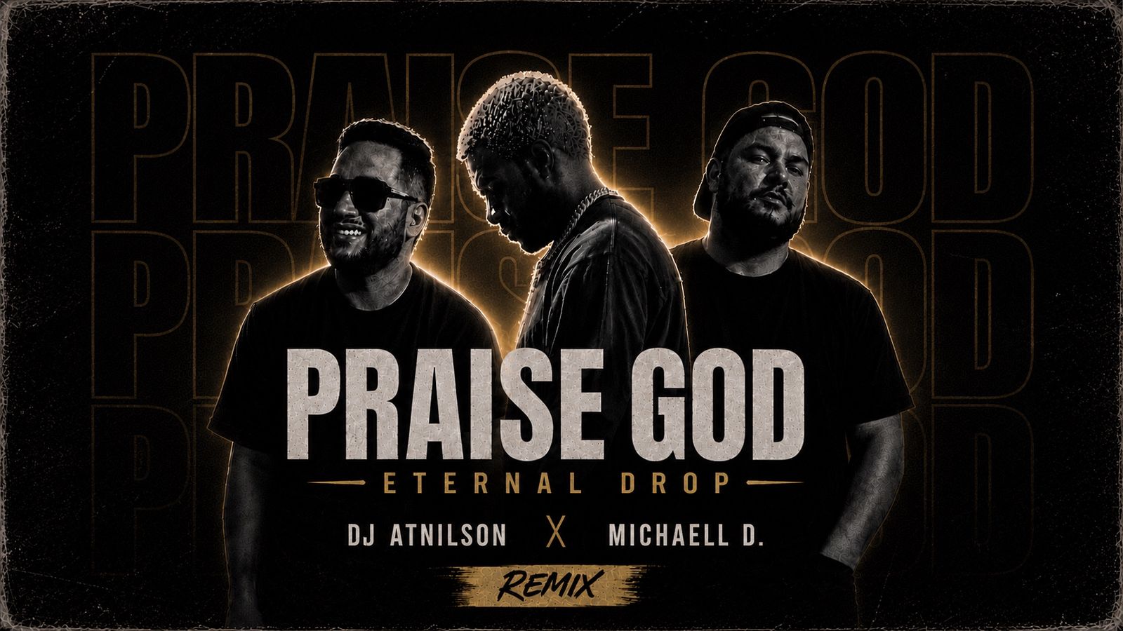 Praise God Remix — Eternal Drop, DJ Atnilson & Michaell D.